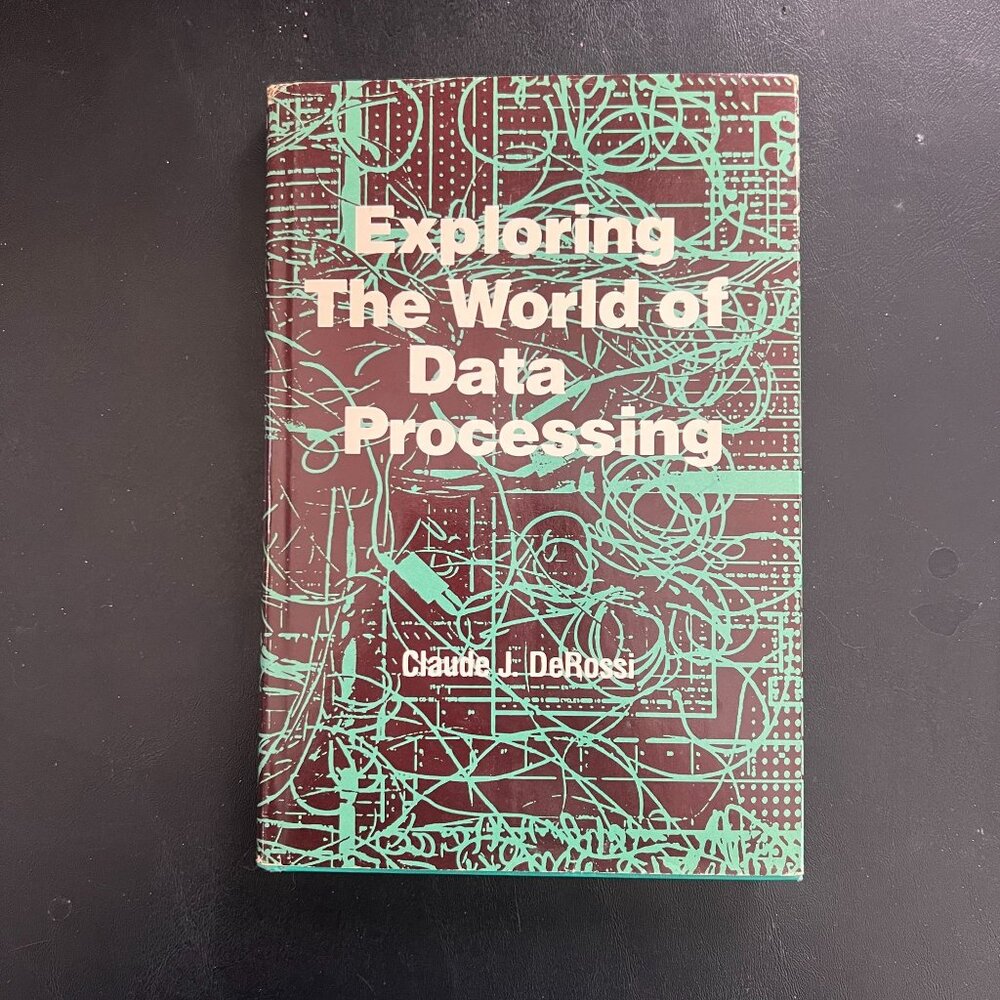 Hardcover 1975 Exploring the world of data processing Claude J DeRossi